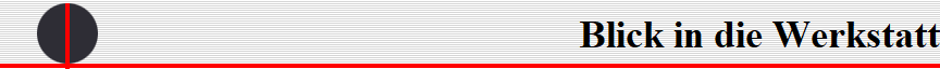 Blick in die Werkstatt