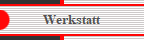 Werkstatt